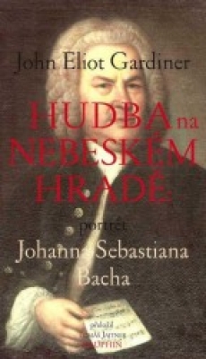 Obrázek pro Gardiner John Eliot - Hudba na nebeském hradě. Portrét Johana Sebastiana Bacha