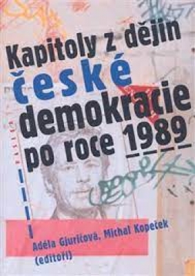 Obrázek pro Gjuričová / Kopeček (ed.) - KAPITOLY Z ČESKÉ DEMOKRACIE PO ROCE 1989