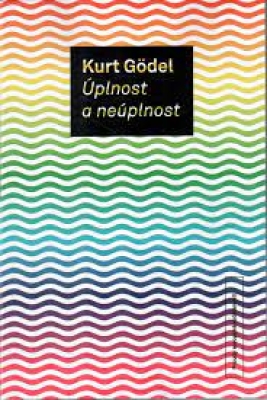 Obrázek pro Gödel Kurt - ÚPLNOST A NEÚPLNOST