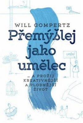 Obrázek pro Gompertz Will - Přemýšlej jako umělec