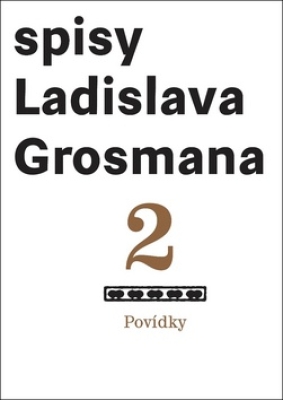 Obrázek pro Grosman Ladislav - Spisy Ladislava Grosmana 2. Povídky