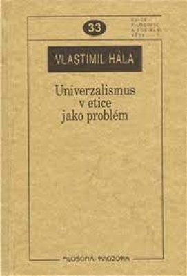 Obrázek pro Hála Vlastimil - Univerzalismus v etice jako problém