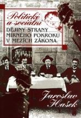 Obrázek pro Hašek Jaroslav - Politické a sociální dějiny strany mírného pokroku v mezích