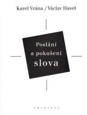 Obrázek pro Havel Václav, Vrána Karel - Poslání a pokušení slova