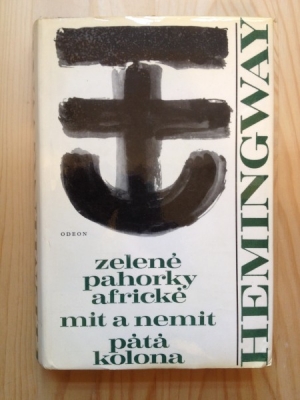 Obrázek pro Hemingway Ernest - Zelené pahorky africké, Mít a nemít, Pátá kolona