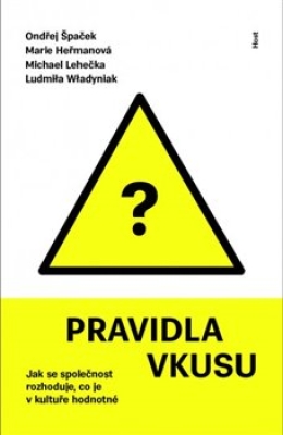 Obrázek pro Heřmanová Marie,Lehečka Michal,Špaček Ondřej,Wladyniak Ludmi - Pravidla vkusu