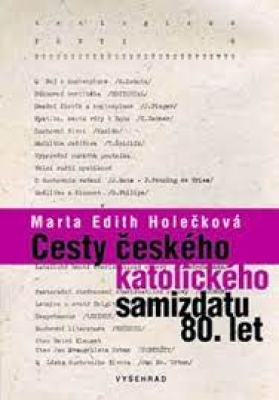 Obrázek pro Holečková Marta Edith - Cesty českého katolického samizdatu 80. let