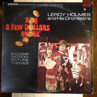 Obrázek pro Holmes LeRoy and His Orchestra - For A Few Dollars More And Other Motion Picture Themes