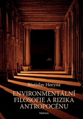 Obrázek pro Horyna Břetislav - Environmentální filosofie a rizika antropocénu