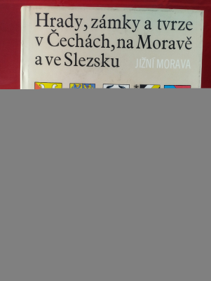 Obrázek pro Hosák Ladislav  - Hrady, zámky a tvrze v Čechách, na Moravě a ve Slezsku. Jižní Morava