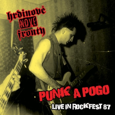Obrázek pro Hrdinové Nové Fronty - Punk A Pogo, Live In Rockfest 87 (LP)