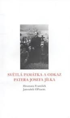 Obrázek pro Hroznata František Janoušek OP - Světlá památka a odkaz patera Josefa Jílka