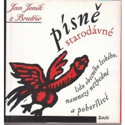 Obrázek pro Jeník Jan z Bratřic - Písně starodávné lidu obecného českého, namnoze nezbedné a pohoršlivé