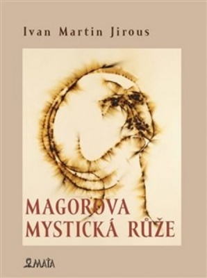 Obrázek pro Jirous Ivan Martin - Magorova mystická růže