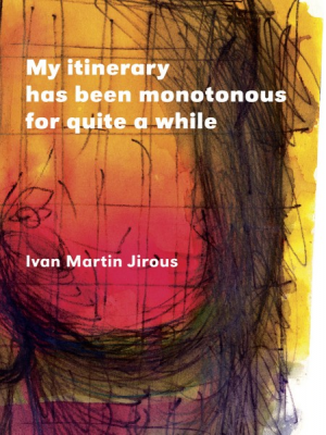 Obrázek pro Jirous Ivan Martin - My itinerary has been monotonous for quite a while