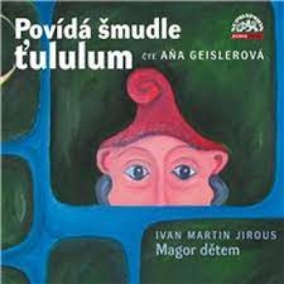 Obrázek pro Jirous Ivan Martin - Povídá Šmudle Ťululum (AUDIO)