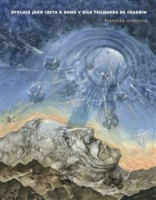 Obrázek pro Jirousová Františka - Evoluce jako cesta k Bohu v díle Teilharda de Chardin