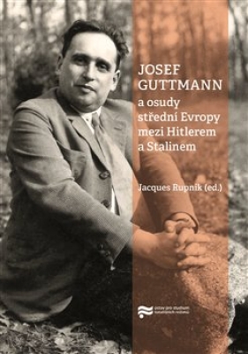 Obrázek pro Josef Guttmann a osudy střední Evropy mezi Hitlerem a Stalin