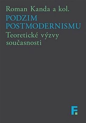 Obrázek pro Kanda Roman, kol. - Podzim postmodernismu