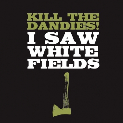 Obrázek pro Kill The Dandies! - I Saw White Fields (LP)
