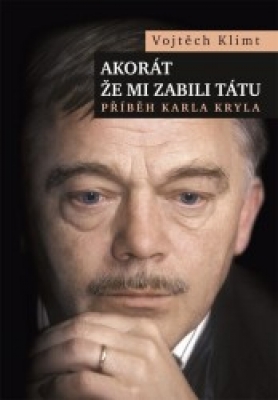 Obrázek pro Klimt Vojtěch - Akorát že mi zabili tátu (Karel Kryl)