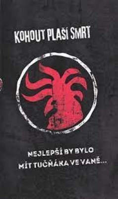 Obrázek pro Kohout plaší smrt - NEJLEPŠÍ BY BYLO MÍT TUČŇÁKA VE VANĚ ...