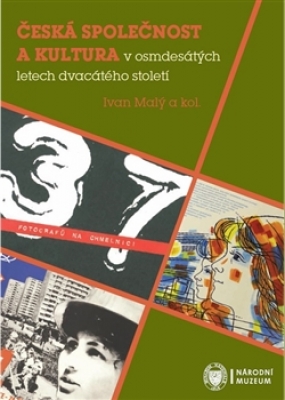 Obrázek pro Kolektiv autorů - Česká společnost a kultura v osmdesátých letech dvacátého století