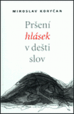 Obrázek pro Koryčan Miroslav - Pršení hlásek v dešti slov