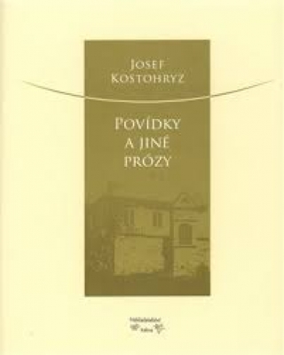 Obrázek pro Kostohryz Josef - Povídky a jiné prózy