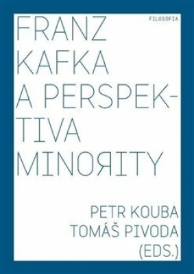 Obrázek pro Kouba Petr, Pivoda Tomáš - Franz Kafka a perspektiva minority