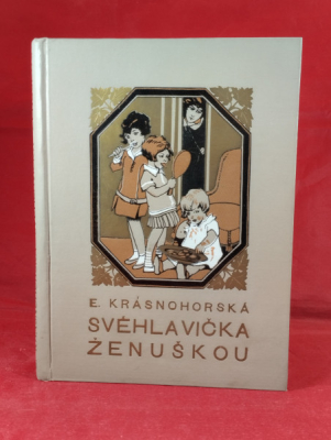 Obrázek pro Krásnohorská Eliška - Svéhlavička ženuškou