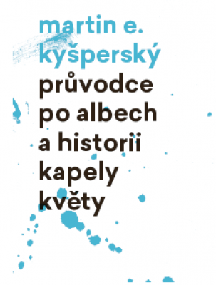 Obrázek pro Kyšperský Martin Evžen - Průvodce po albech a historii kapely Květy