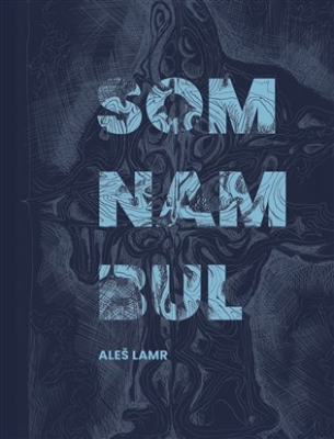 Obrázek pro Lamr Aleš - Somnambul (+ SIGNOVANÝ GRAFICKÝ LIST)