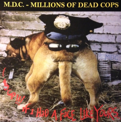 Obrázek pro M.D.C. - Hey Cop!!! If I Had A Face Like Yours... (LP REISSUE GREEN)