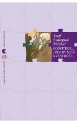 Obrázek pro Machar Josef Svatopluk - Confiteor... Zde by měly kvést růže