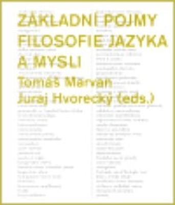 Obrázek pro Marvan Tomáš, Hvorecký Juraj (eds.) - Základní pojmy filosofie jazyka a mysli