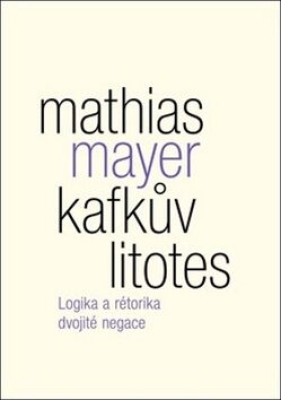 Obrázek pro Mayer Mathias - Kafkův litotes