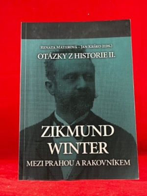 Obrázek pro Mayerová, Krško (eds.) - Otázky z historie II. - Zikmund Winter mezi Prahou a Rakovníkem