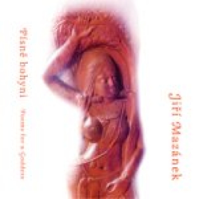 Obrázek pro Mazánek Jiří - Písně bohyni