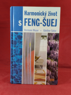 Obrázek pro Meyer Hermann, Sator Gunther - Harmonický život s feng-šuej. Dokonalý interiér doma i na pracovišti