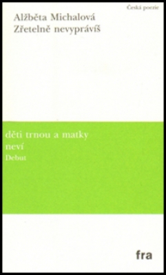Obrázek pro Michalová Alžběta - Zřetelně nevyprávíš
