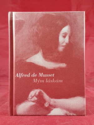 Obrázek pro Musset Alfred de - Mým láskám
