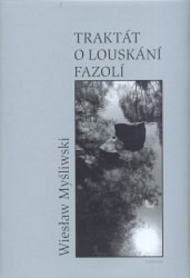 Obrázek pro MyĽliwski Wies-aw - Traktát o louskání fazolí