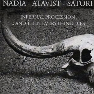 Obrázek pro Nadja, Atavist, Satori - Infernal Procession and Then Everything Dies