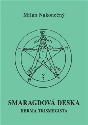 Obrázek pro Nakonečný Milan - Smaragdová deska Herma Trismegista