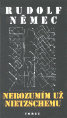 Obrázek pro Němec Rudolf - Nerozumím už Nietzschemu