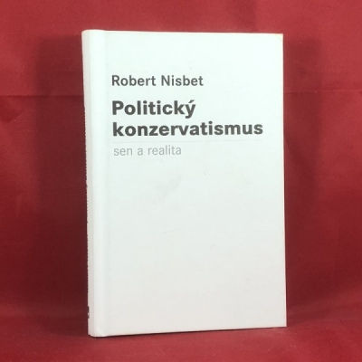 Obrázek pro Nisbet Robert - Politický konzervatismus