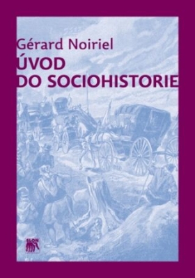 Obrázek pro Noiriel Gérard - Úvod do sociohistorie