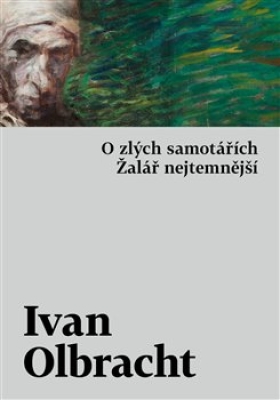 Obrázek pro Olbracht Ivan - O zlých samotářích. Žalář nejtemnější