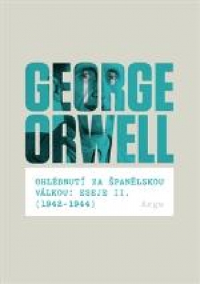 Obrázek pro Orwell George - Ohlédnutí za španělskou válkou. Eseje II. 1942-1944